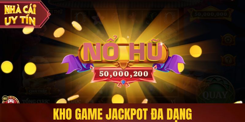 Kho game jackpot đa dạng